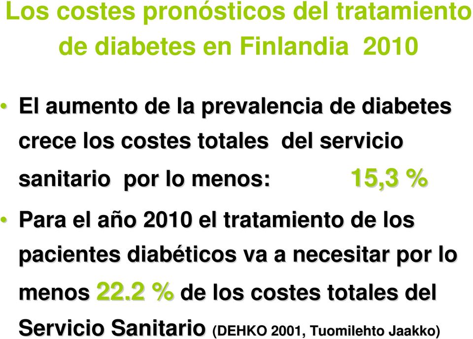 15,3 % Para el año 2010 el tratamiento de los pacientes diabéticos va a necesitar por