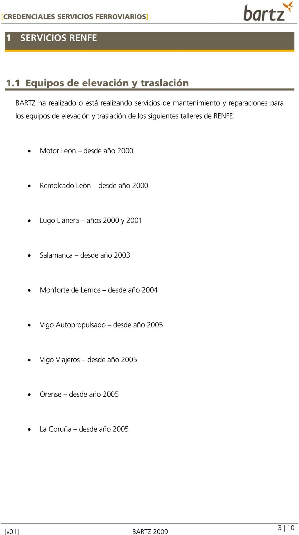 para los equipos de elevación y traslación de los siguientes talleres de RENFE: Motor León desde año 2000 Remolcado