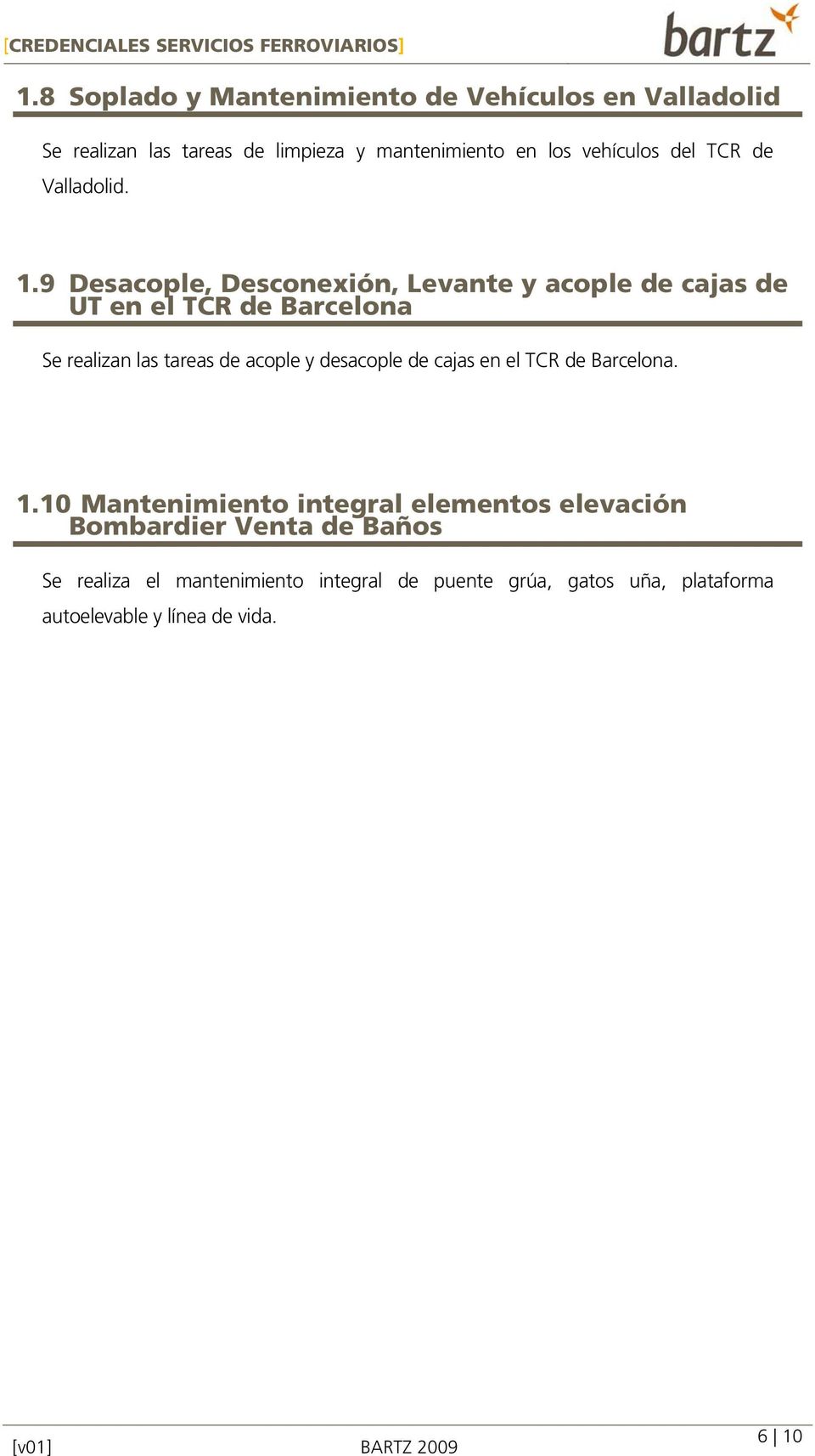 9 Desacople, Desconexión, Levante y acople de cajas de UT en el TCR de Barcelona Se realizan las tareas de acople y