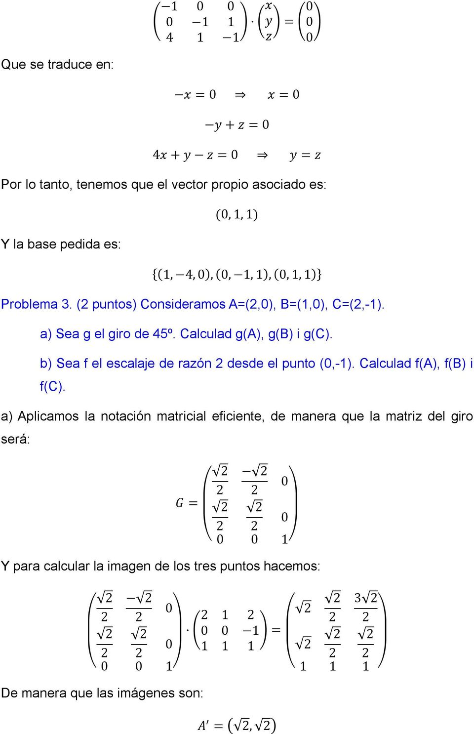 b) Sea f el escalaje de razón 2 desde el punto (0,-1). Calculad f(a), f(b) i f(c).