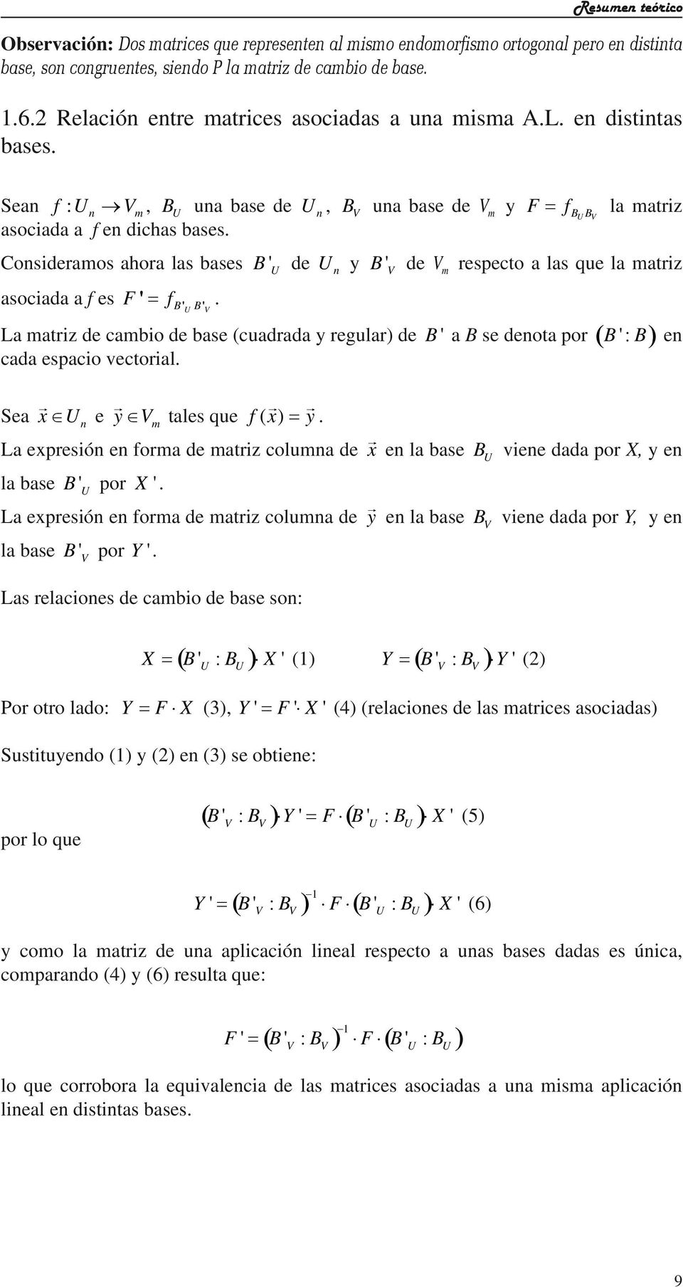 V U, B ' U de U y La matriz de cambio de base (cuadrada y regular) de cada espacio vectorial. Sea x U e y V m tales que f( x ) = y.