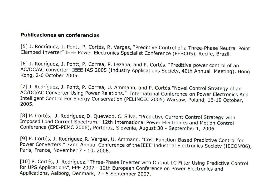 Lezana, and P. Cortés. "Preditive power control of an AC/DC/AC converter" IEEE las 2005 (Industry Applications Society, 40th Annual Meeting), Hong Kong, 2-6 October 2005. [7] 3. Rodríguez, J.