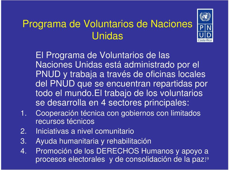 el trabajo de los voluntarios se desarrolla en 4 sectores principales: 1.