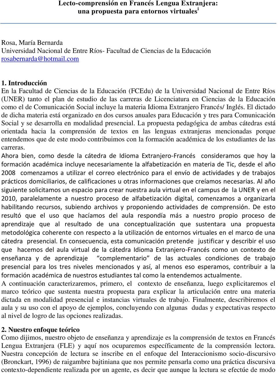 Introducción En la Facultad de Ciencias de la Educación (FCEdu) de la Universidad Nacional de Entre Ríos (UNER) tanto el plan de estudio de las carreras de Licenciatura en Ciencias de la Educación