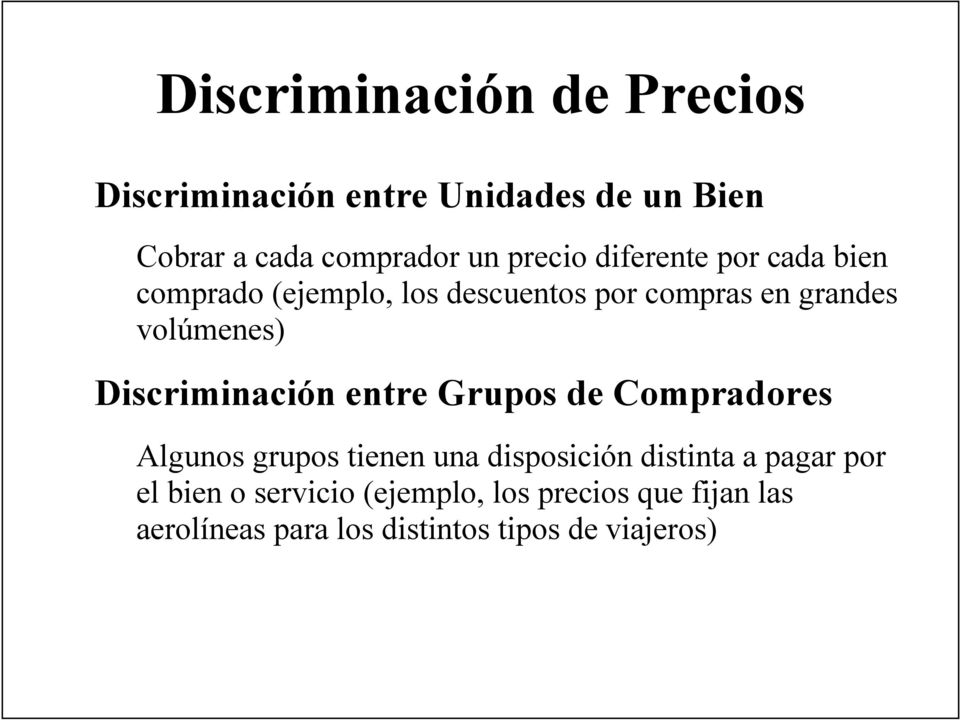 Discriminación entre Grupos de Compradores Algunos grupos tienen una disposición distinta a pagar