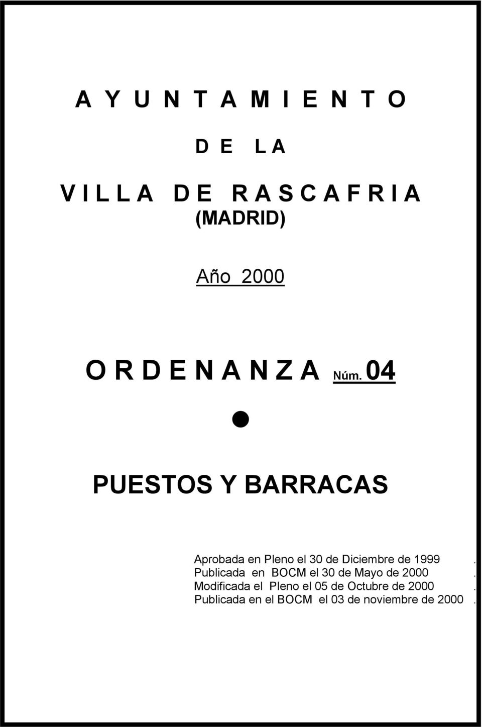 04 PUESTOS Y BARRACAS Aprobada en Pleno el 30 de Diciembre de 1999.