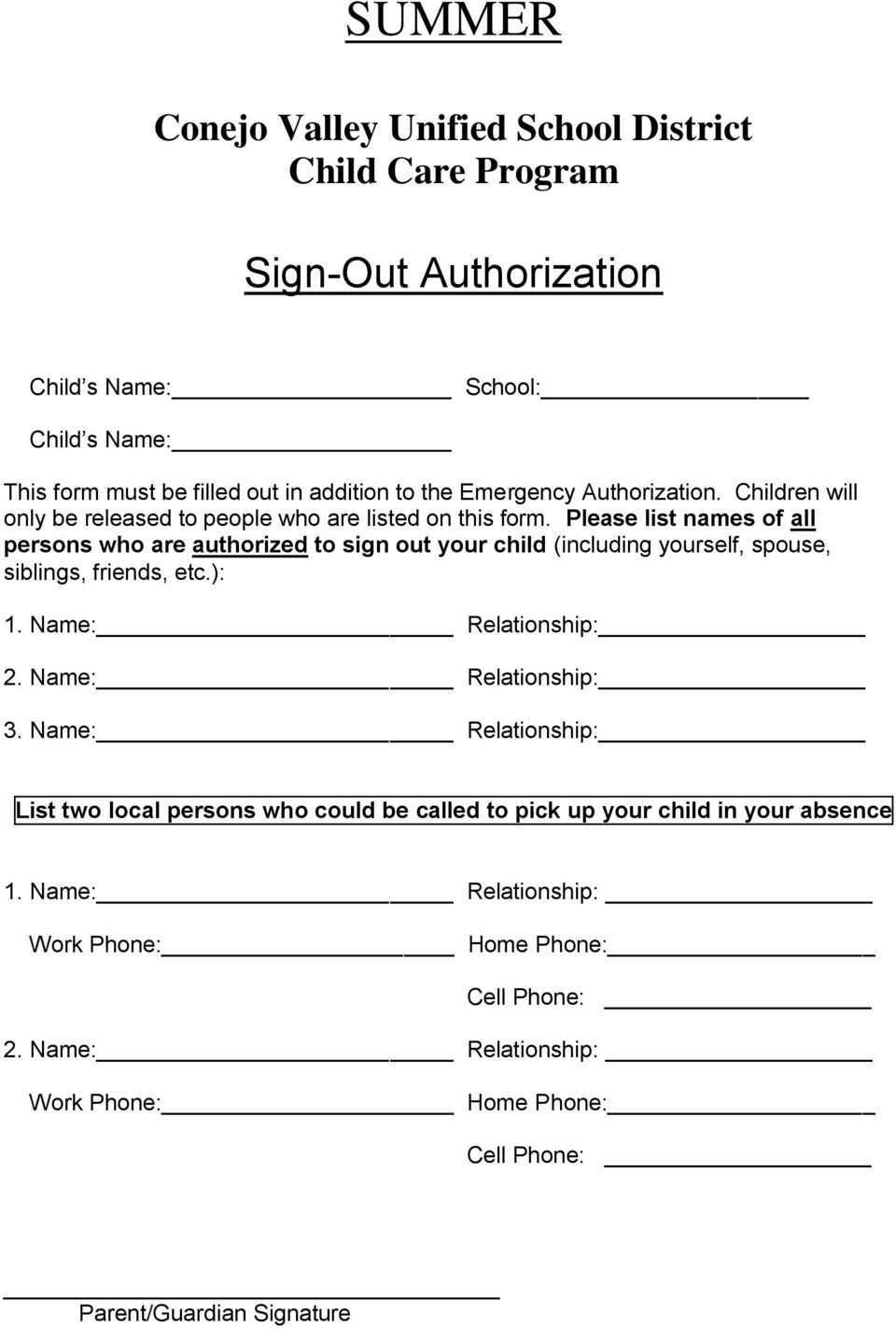 Please list names of all persons who are authorized to sign out your child (including yourself, spouse, siblings, friends, etc.): 1. Name: Relationship: 2.