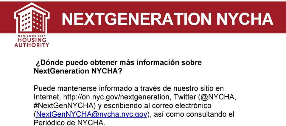 nyc.gov/nextgeneration, Twitter (@NYCHA, #NextGenNYCHA) y escribiendo al
