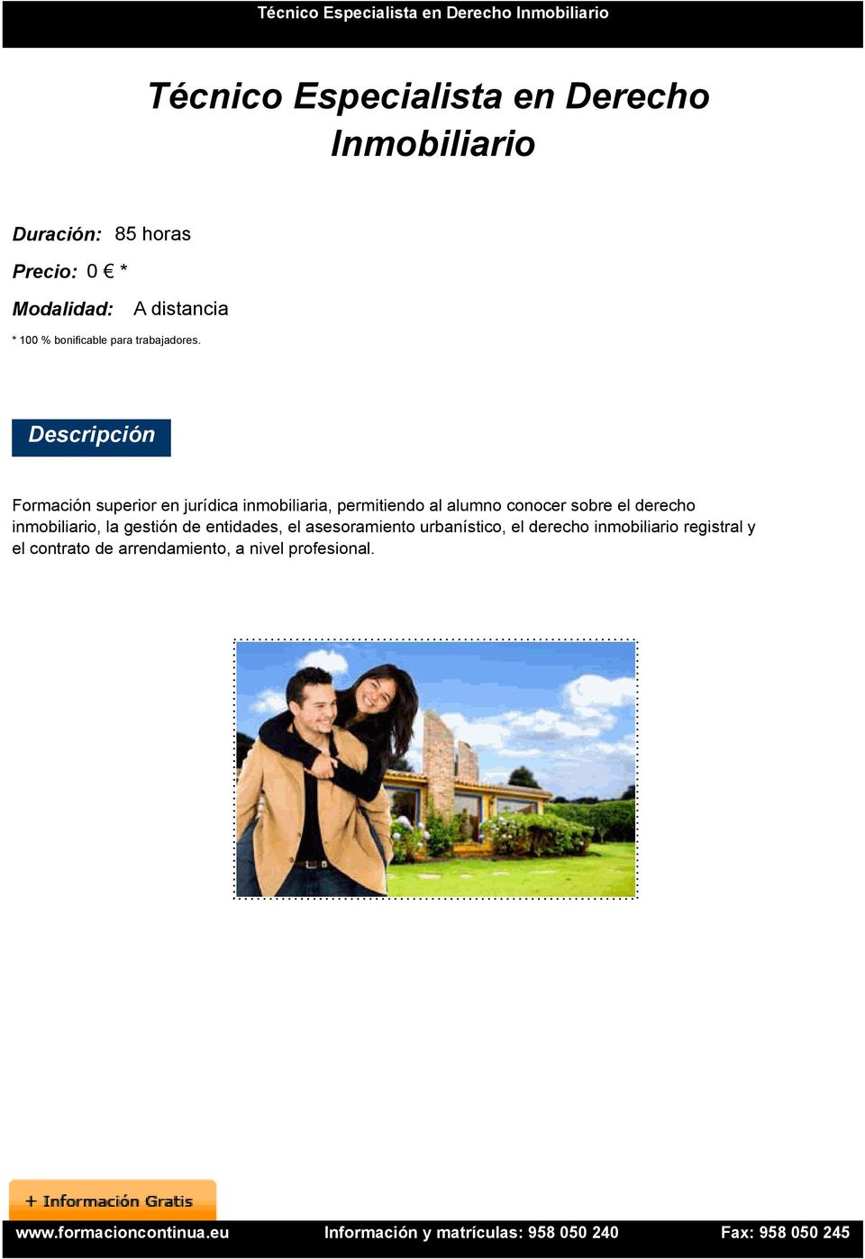 Descripción Formación superior en jurídica inmobiliaria, permitiendo al alumno conocer sobre el