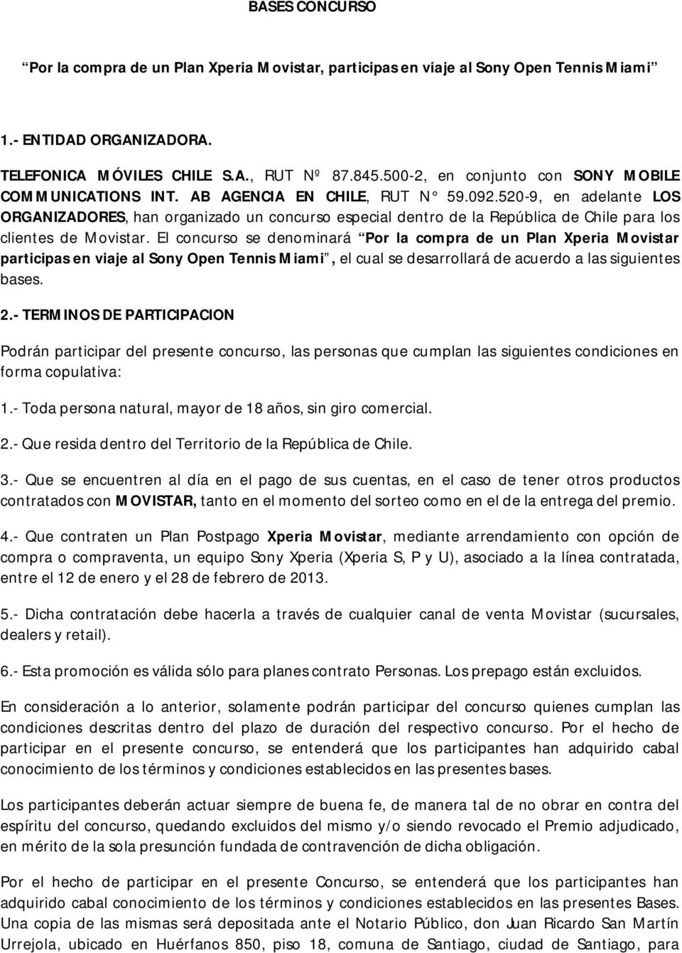520-9, en adelante LOS ORGANIZADORES, han organizado un concurso especial dentro de la República de Chile para los clientes de Movistar.