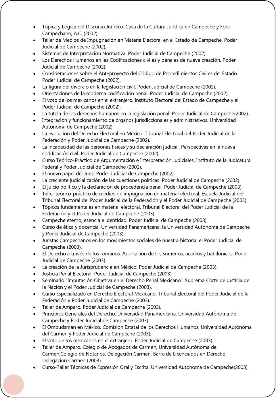 Poder Judicial de Campeche (2002). Consideraciones sobre el Anteproyecto del Código de Procedimientos Civiles del Estado. Poder Judicial de Campeche (2002).
