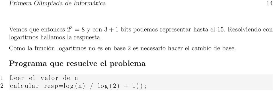 Como la función logaritmos no es en base 2 es necesario hacer el cambio de base.