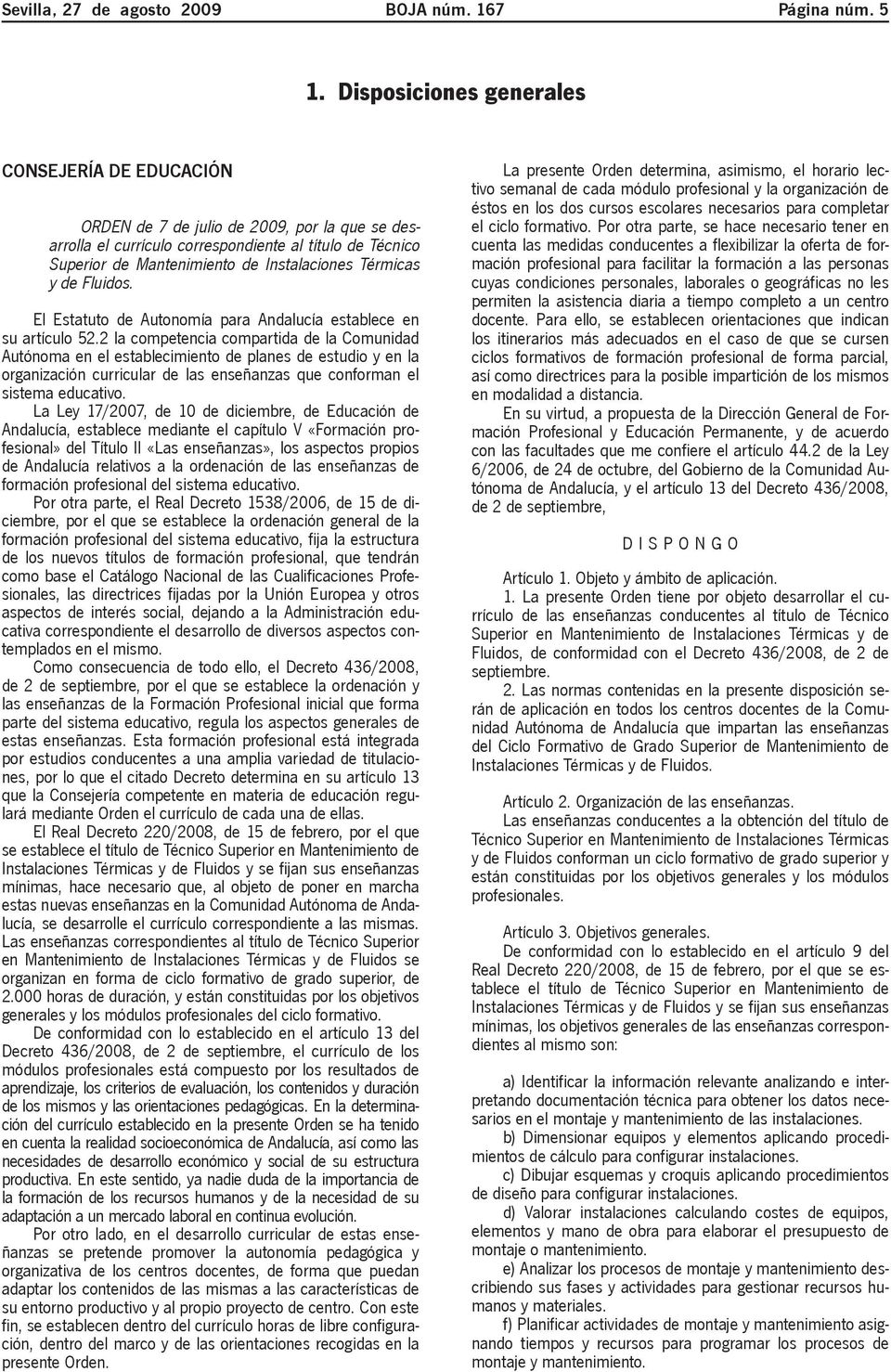 Térmicas y de Fluidos. El Estatuto de Autonomía para Andalucía establece en su artículo 52.