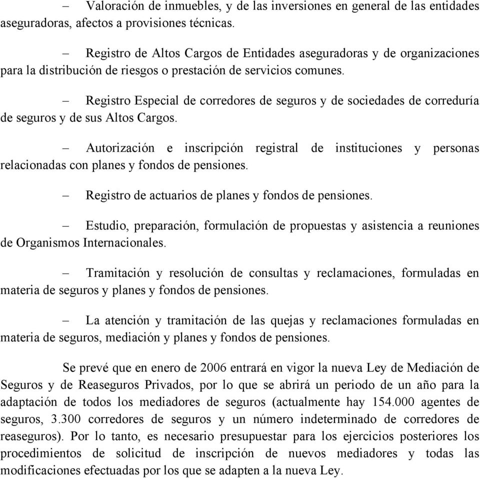 Registro Especial de corredores de seguros y de sociedades de correduría de seguros y de sus Altos Cargos.