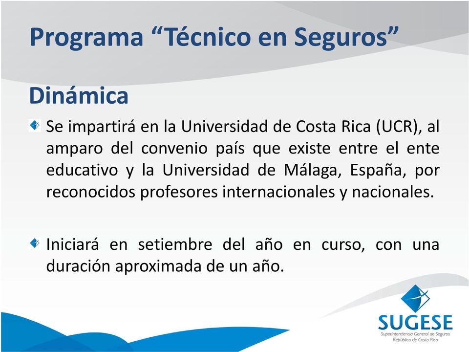 existe entre el ente educativo y la Universidad de Málaga, España, por