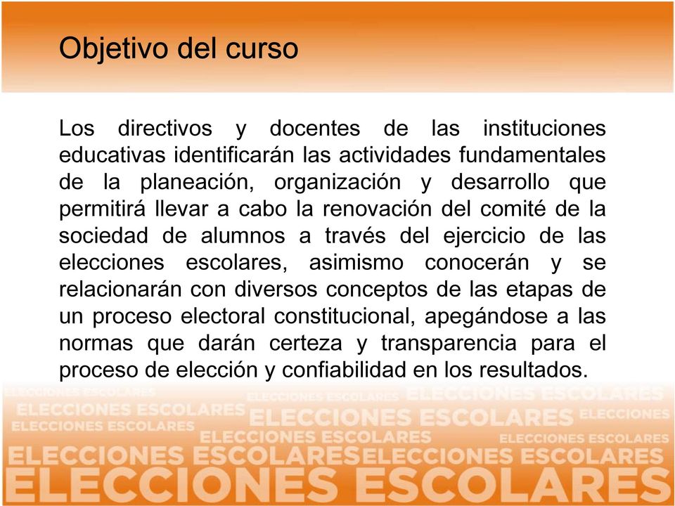 ejercicio de las elecciones escolares, asimismo conocerán y se relacionarán con diversos conceptos de las etapas de un proceso