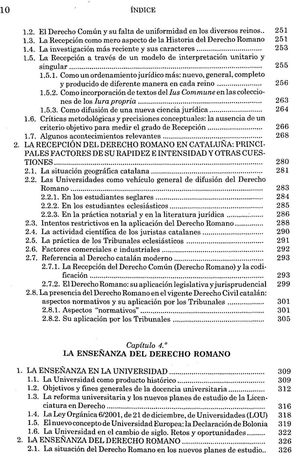 5.2. Como incorporaciön de textos del Ius Commune en las colecciones de los Iurapropria 263