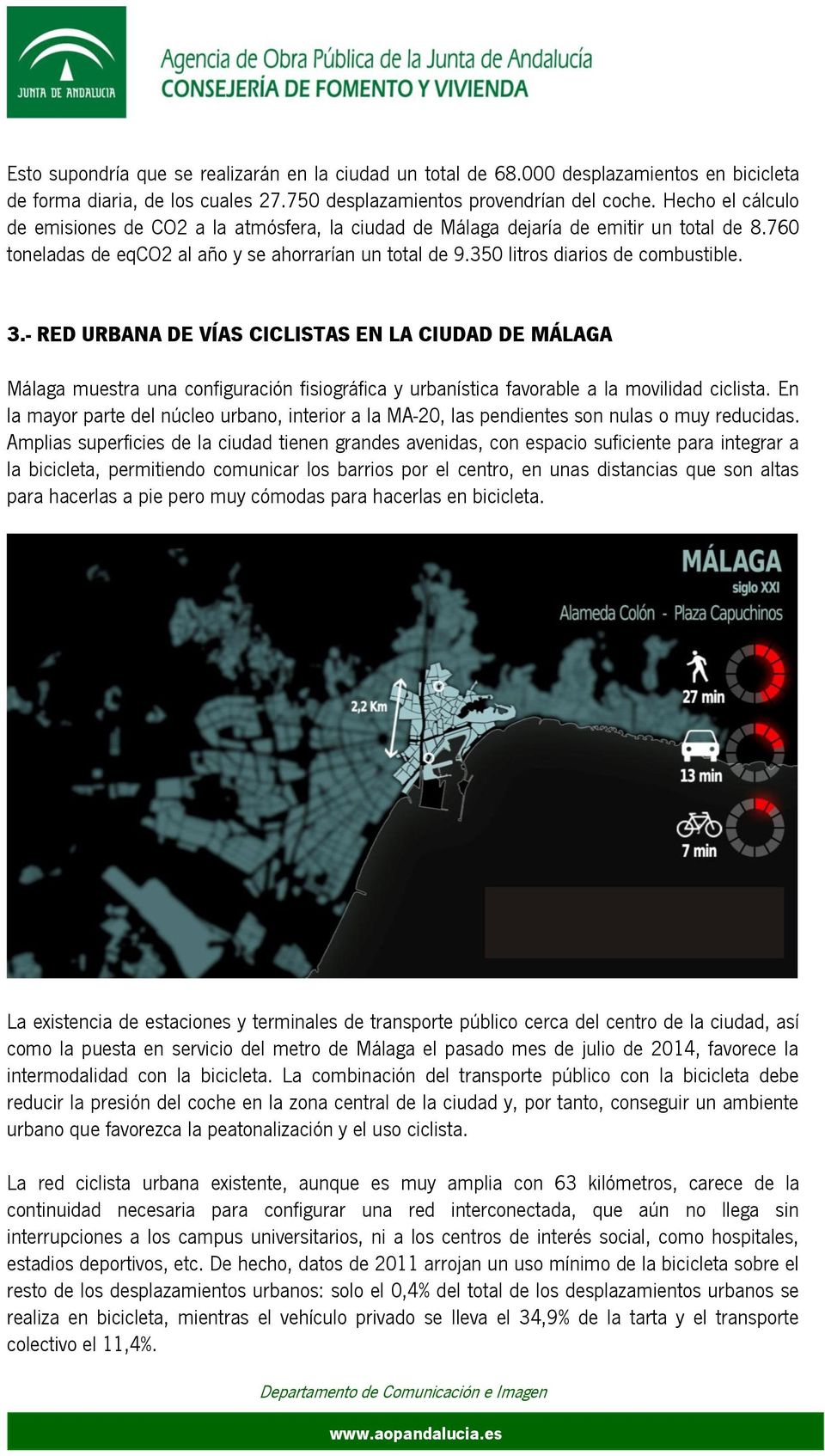 3.- RED URBANA DE VÍAS CICLISTAS EN LA CIUDAD DE MÁLAGA Málaga muestra una configuración fisiográfica y urbanística favorable a la movilidad ciclista.