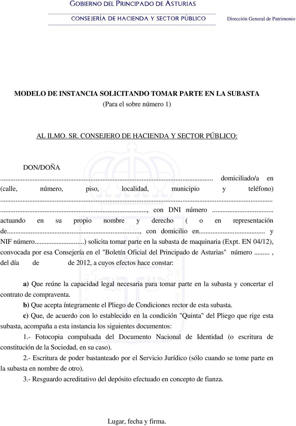 ..) solicita tomar parte en la subasta de maquinaria (Expt. EN 04/12), convocada por esa Consejería en el "Boletín Oficial del Principado de Asturias" número.