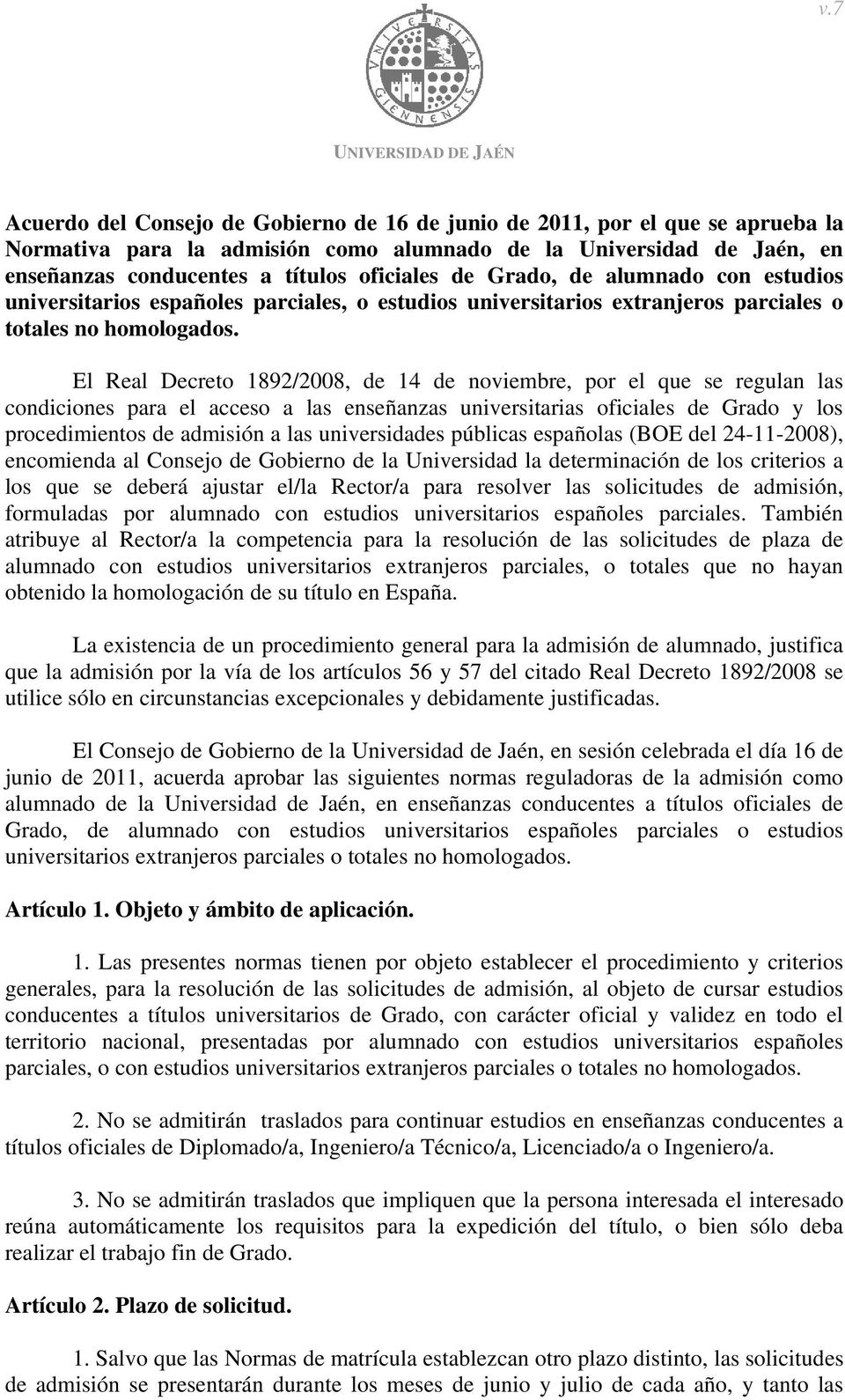 El Real Decreto 1892/2008, de 14 de noviembre, por el que se regulan las condiciones para el acceso a las enseñanzas universitarias oficiales de Grado y los procedimientos de admisión a las