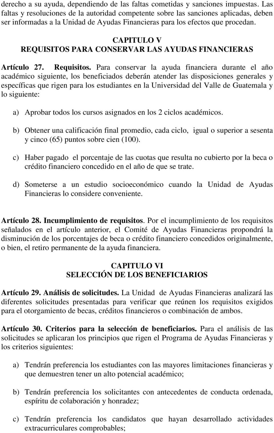 CAPITULO V REQUISITOS PARA CONSERVAR LAS AYUDAS FINANCIERAS Artículo 27. Requisitos.