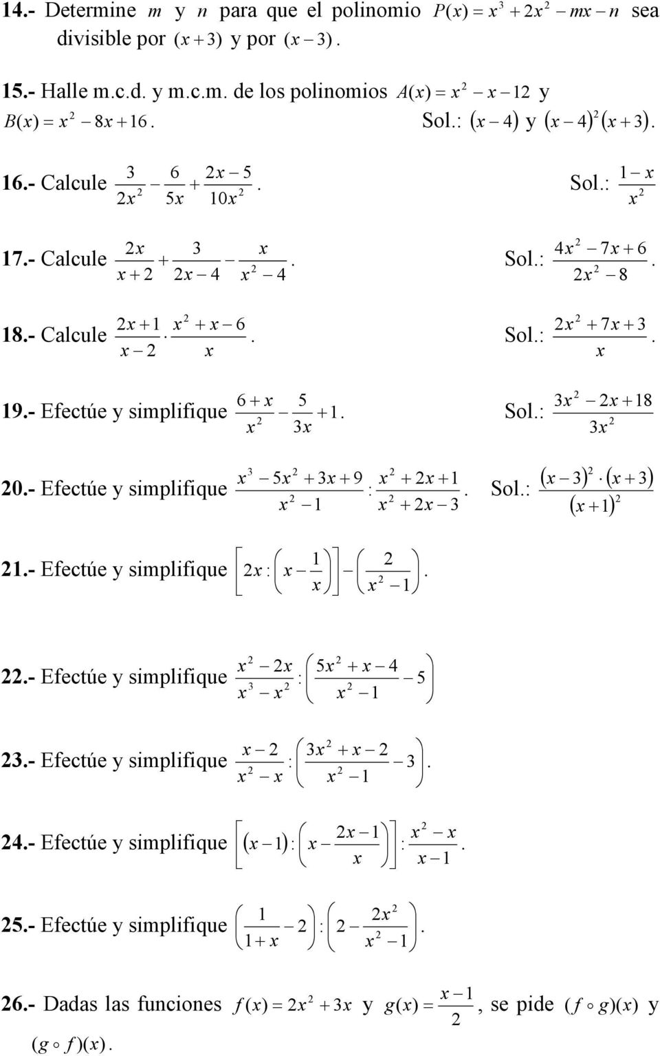 simpliique 6 Sol 8 0- Eectúe y simpliique 9 Sol ( ) ( ) ( ) - Eectúe y simpliique - Eectúe y simpliique - Eectúe