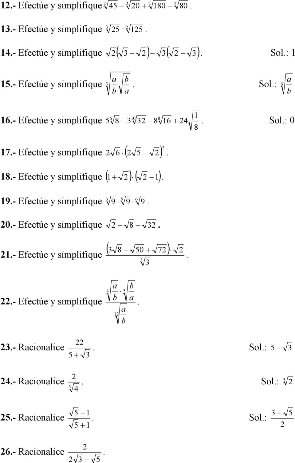 Eectúe y simpliique ( ) ( ) 6 9- Eectúe y simpliique 9 9 9 0- Eectúe y simpliique 8 ( 8 0 7 ) -