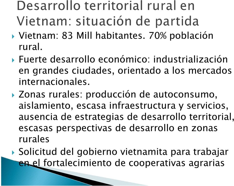 Zonas rurales: producción de autoconsumo, aislamiento, escasa infraestructura y servicios, ausencia de