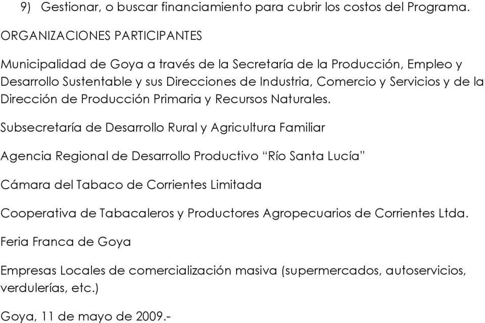 Servicios y de la Dirección de Producción Primaria y Recursos Naturales.