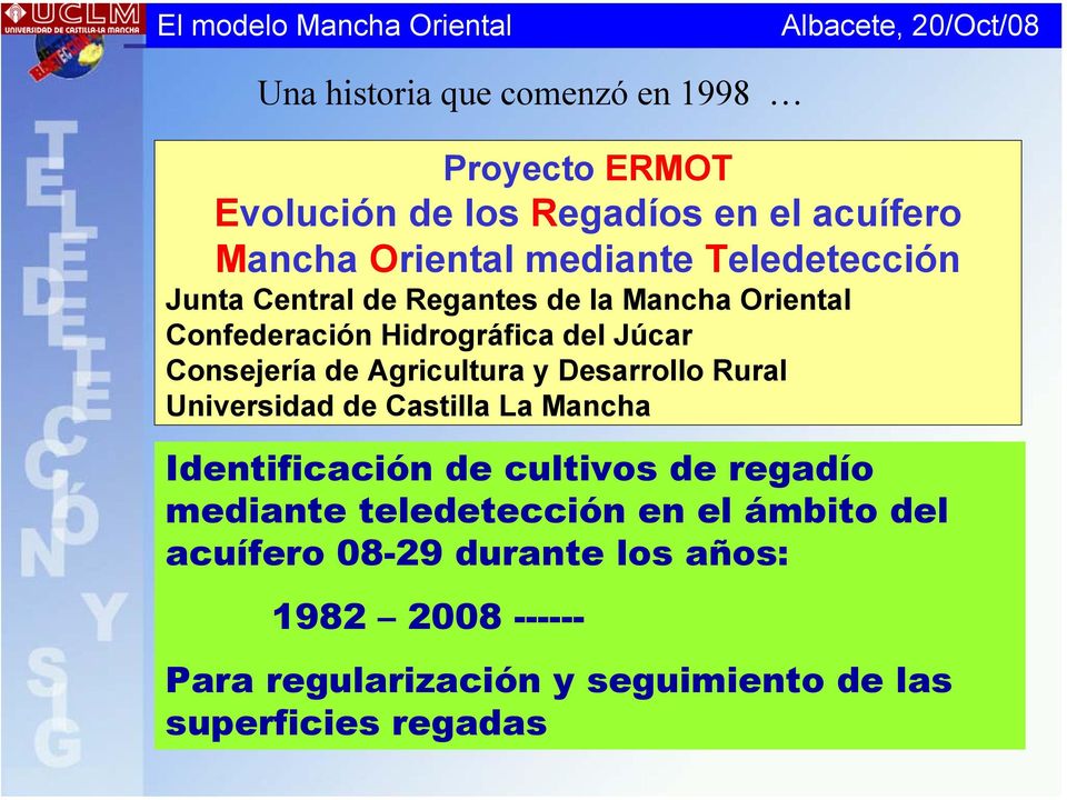 Júcar Consejería de Agricultura y Desarrollo Rural Universidad de Castilla La Mancha Identificación de cultivos de regadío mediante
