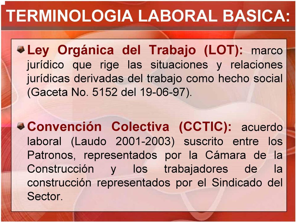 Convención Colectiva (CCTIC): acuerdo laboral (Laudo 2001-2003) suscrito entre los Patronos,