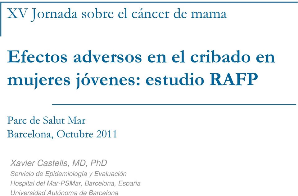 2011 Xavier Castells, MD, PhD Servicio de Epidemiología y Evaluación
