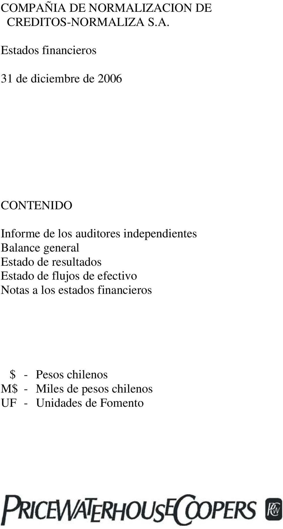 diciembre de 2006 CONTENIDO Informe de los auditores independientes Balance