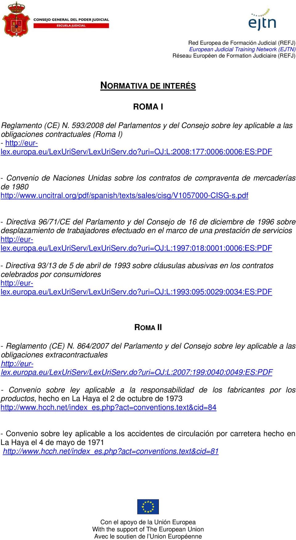 pdf - Directiva 96/71/CE del Parlamento y del Consejo de 16 de diciembre de 1996 sobre desplazamiento de trabajadores efectuado en el marco de una prestación de servicios http://eurlex.europa.