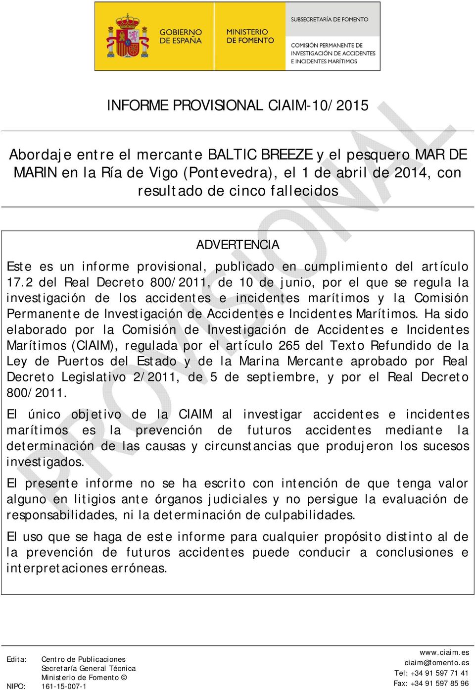 2 del Real Decreto 800/2011, de 10 de junio, por el que se regula la investigación de los accidentes e incidentes marítimos y la Comisión Permanente de Investigación de Accidentes e Incidentes