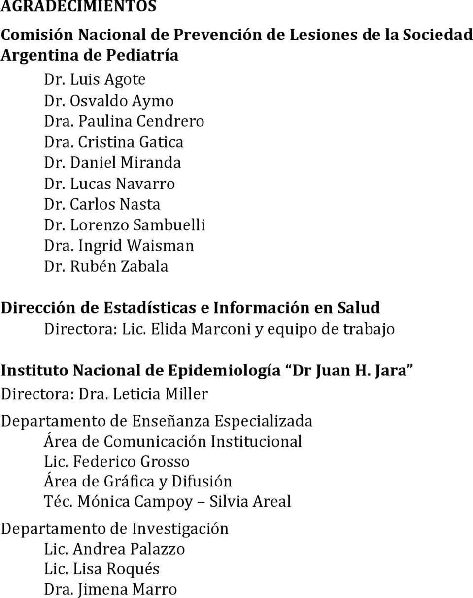 Elida Marconi y equipo de trabajo Instituto Nacional de Epidemiología Dr Juan H. Jara Directora: Dra.