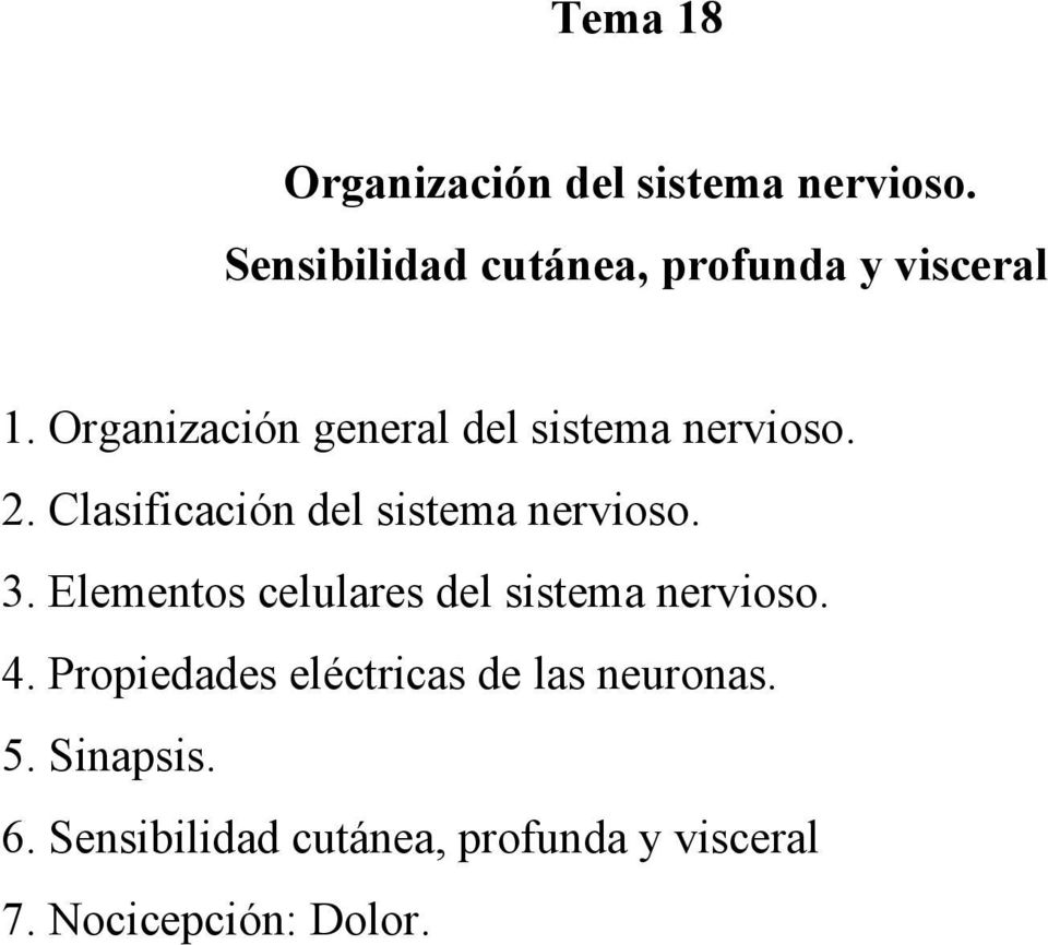 Organización general del sistema nervioso. 2. Clasificación del sistema nervioso. 3.
