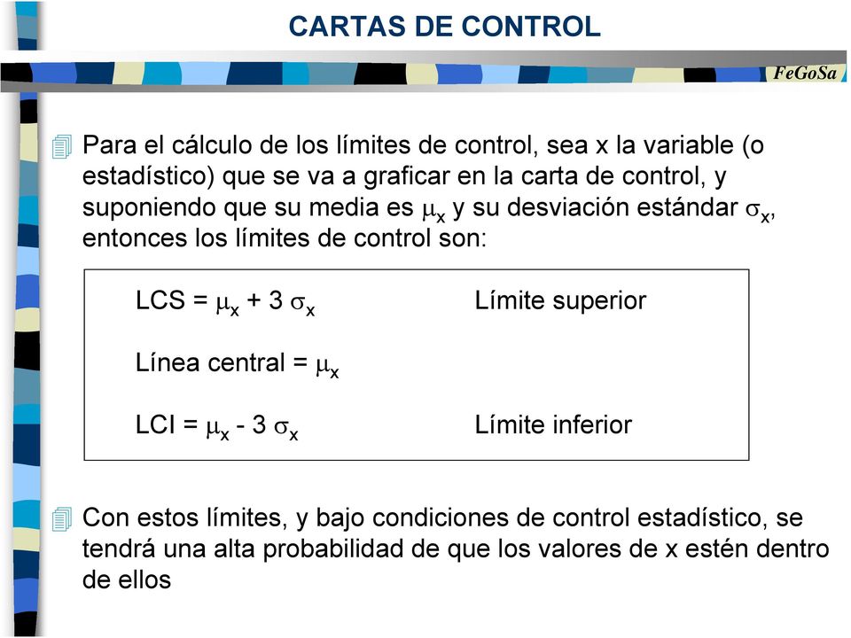 LCS = μ x + 3 σ x Límite superior Línea central = μ x LCI = μ x -3 σ x Límite inferior Con estos límites, y