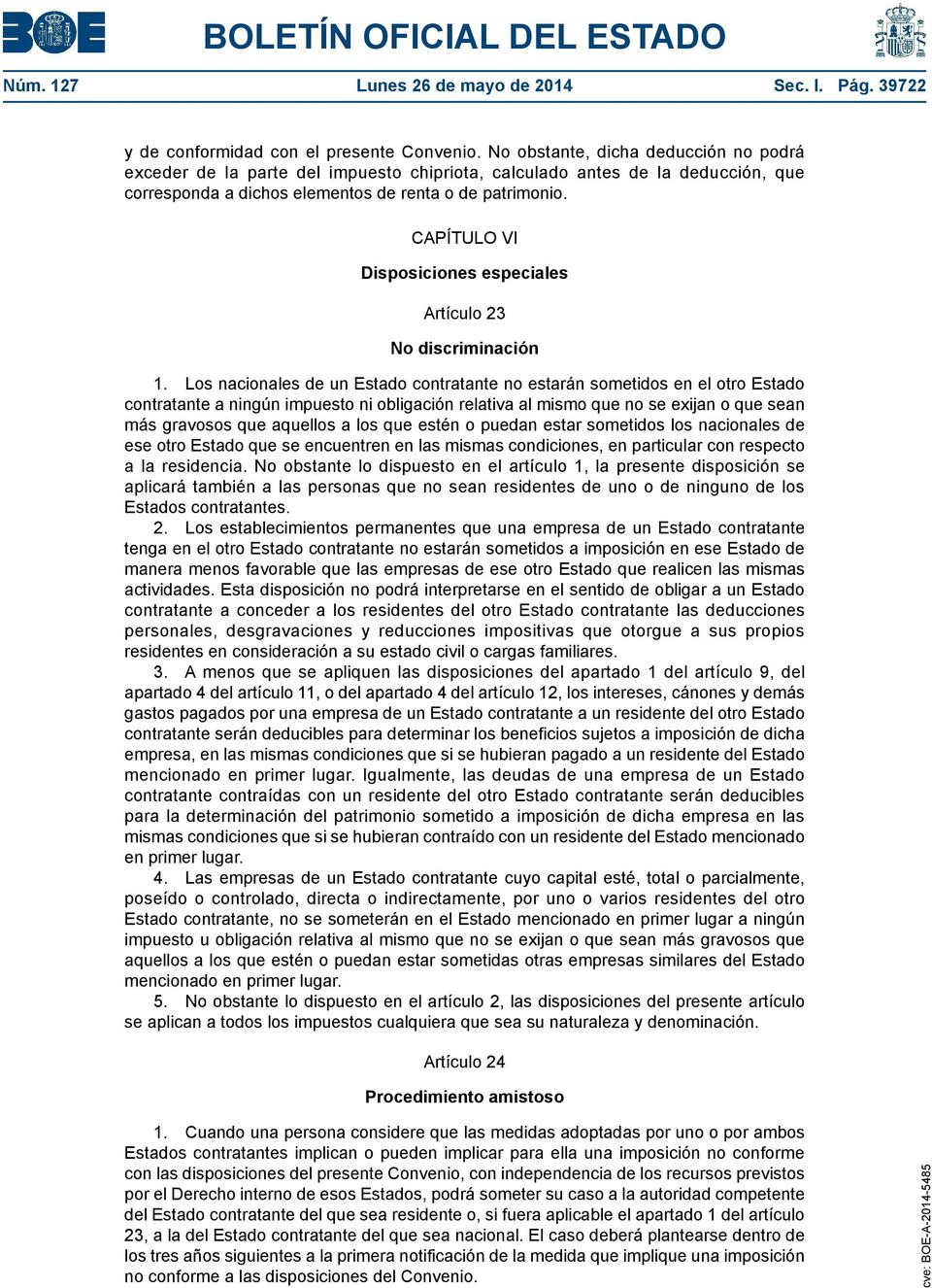 CAPÍTULO VI Disposiciones especiales Artículo 23 No discriminación 1.