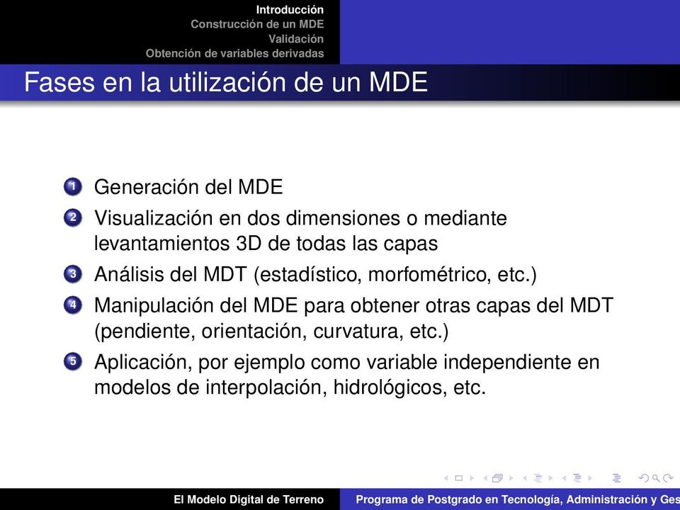 ) 4 Manipulación del MDE para obtener otras capas del MDT (pendiente, orientación, curvatura, etc.