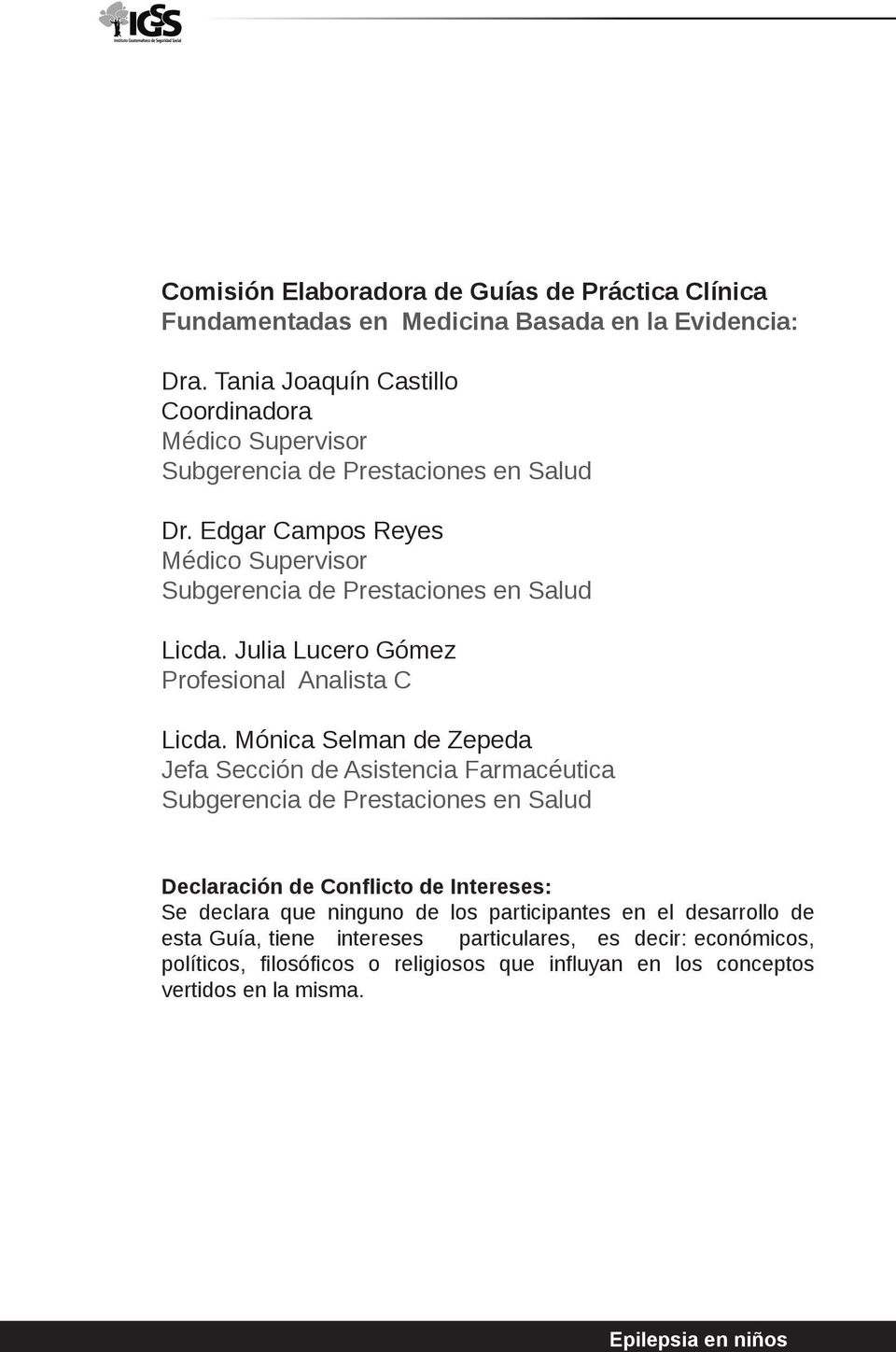 Edgar Campos Reyes Médico Supervisor Subgerencia de Prestaciones en Salud Licda. Julia Lucero Gómez Profesional Analista C Licda.