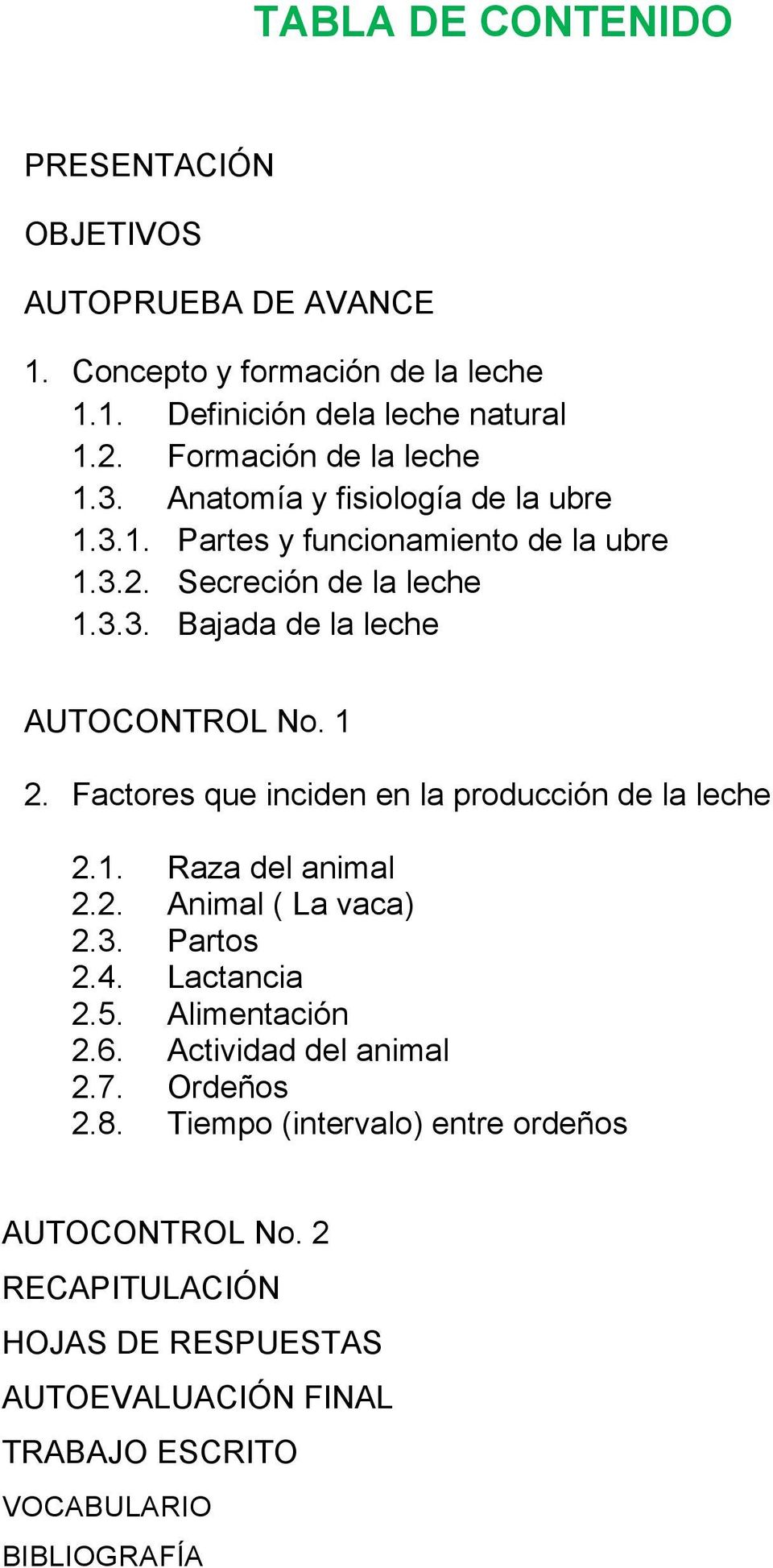 1 2. Factores que inciden en la producción de la leche 2.1. Raza del animal 2.2. Animal ( La vaca) 2.3. Partos 2.4. Lactancia 2.5. Alimentación 2.6.