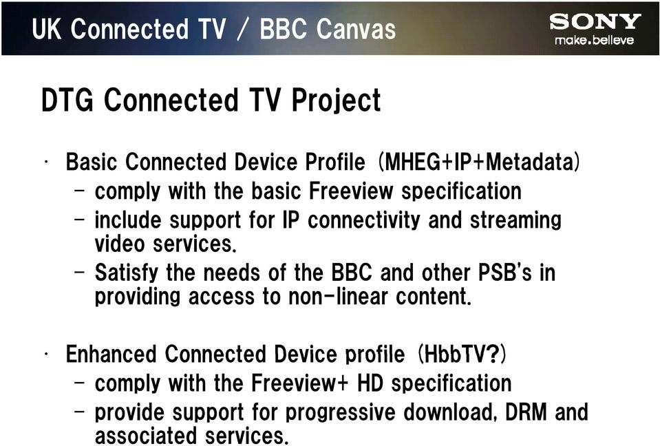 Satisfy the needs of the BBC and other PSB's in providing access to non-linear content.