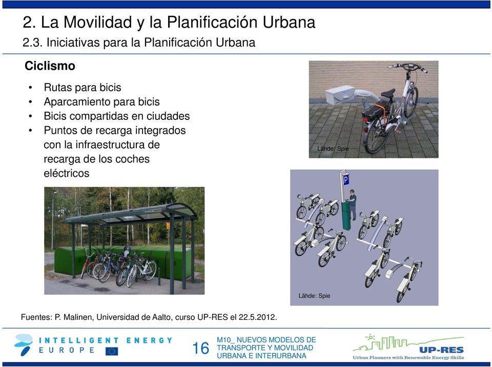 bicis Bicis compartidas en ciudades Puntos de recarga integrados con la infraestructura