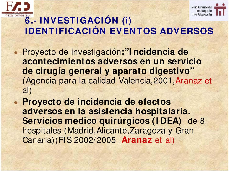 Valencia,2001,Aranaz et al) Proyecto de incidencia de efectos adversos en la asistencia hospitalaria.