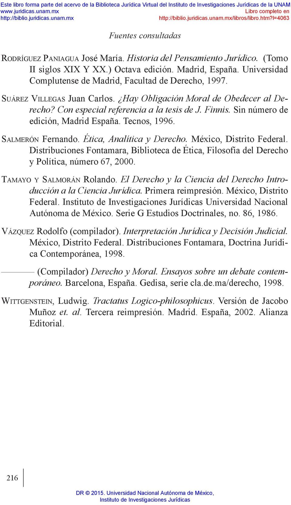Sin número de edición, Madrid España. Tecnos, 1996. Salmerón Fernando. Ética, Analítica y Derecho. México, Distrito Federal.