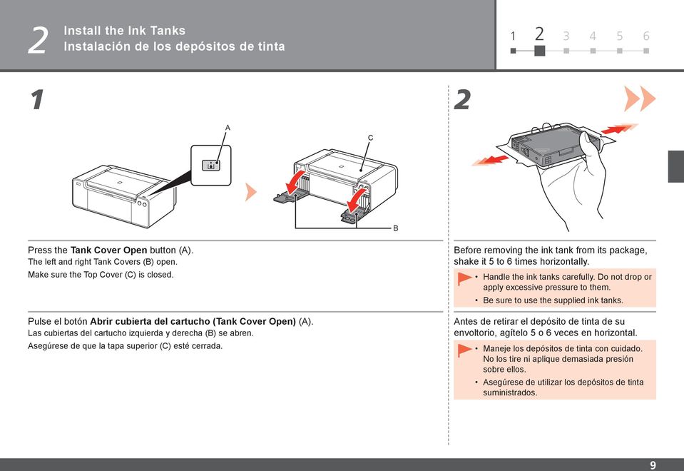 Asegúrese de que la tapa superior (C) esté cerrada. Before removing the ink tank from its package, shake it 5 to 6 times horizontally. Handle the ink tanks carefully.