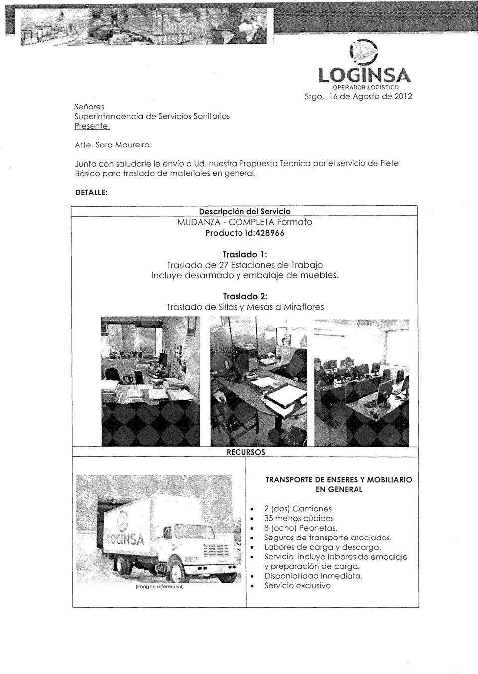 DETALLE: Descripción del Servicio MUDANZA - COMPLETA Formato Producto id:428966 Traslado 1: Traslado de 27 Estaciones de Trabajo ncluye desarmado y embalaje de muebles.