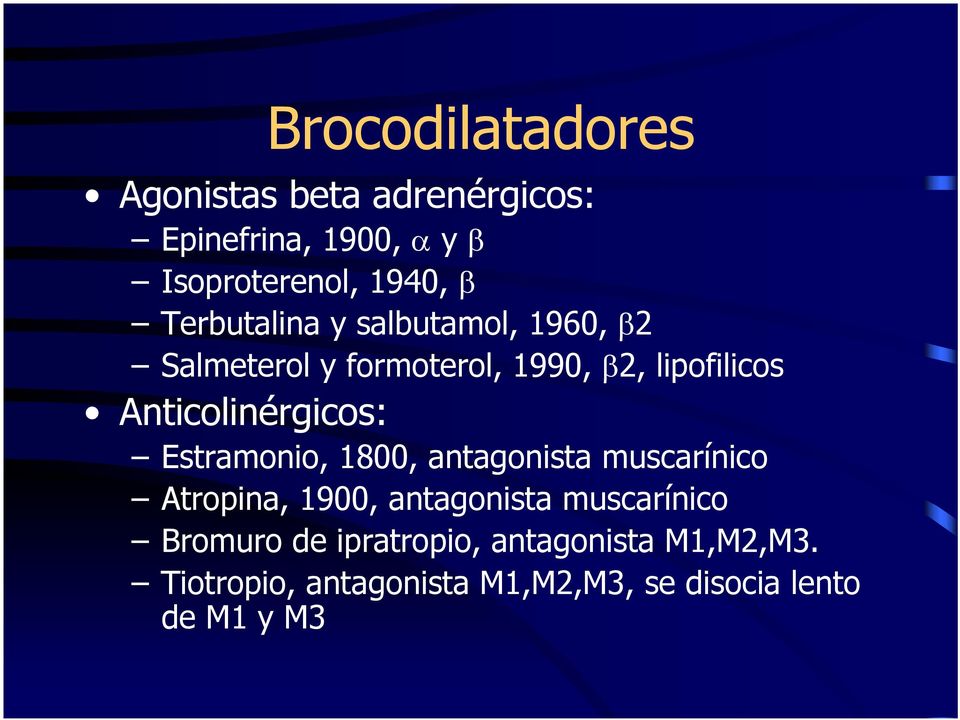Anticolinérgicos: Estramonio, 1800, antagonista muscarínico Atropina, 1900, antagonista