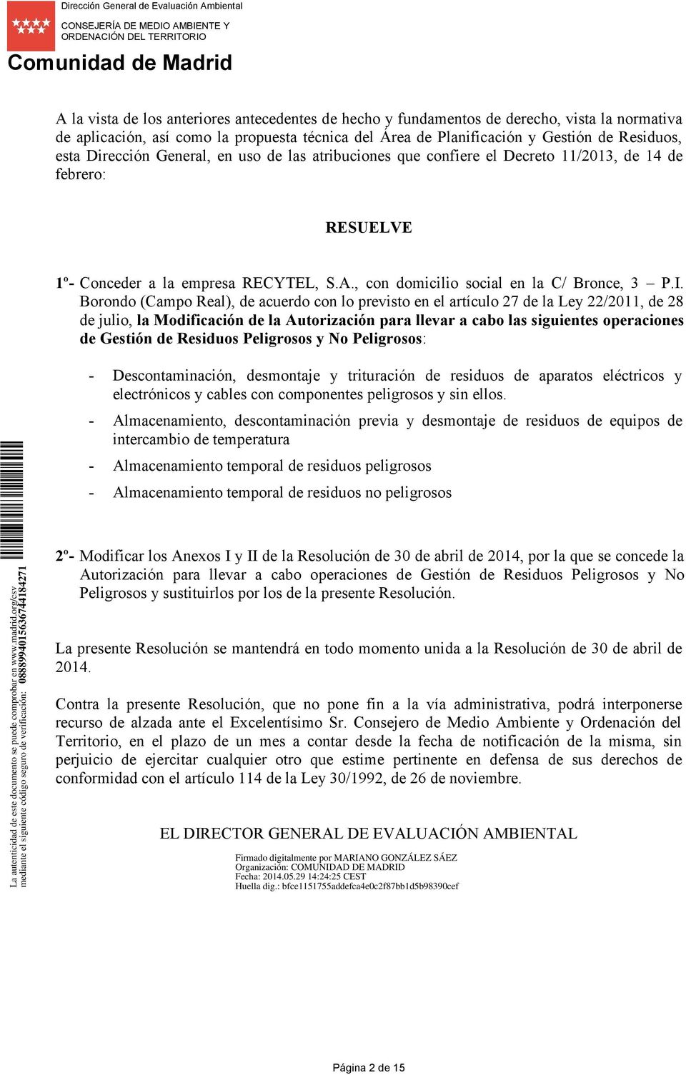 Borondo (Campo Real), de acuerdo con lo previsto en el artículo 27 de la Ley 22/2011, de 28 de julio, la Modificación de la Autorización para llevar a cabo las siguientes operaciones de Gestión de